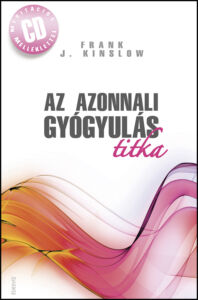 Frank J. Kinslow, Az azonnali gyógyulás titka, önfejlesztés, ezotéria