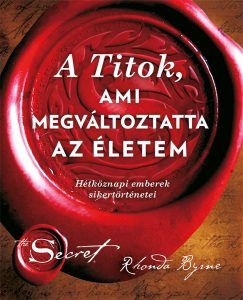 Rhonda Byrne, A titok ami meg megváltoztatta az életem, önfejlesztés, ezoterikus könyv