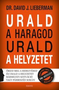 Dr. David J. Lieberman, Urald a haragod urald a helyzetet, önfejlesztés, pszichológia