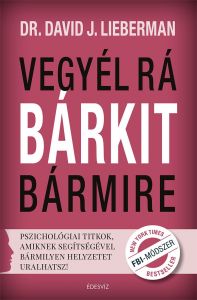 Dr. David J. Lieberman, Vegyél rá bárkit bármire, önfejlesztés, pszichológia