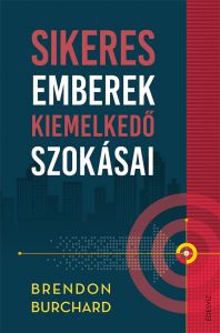 Brendon Burchard, Sikeres emberek kiemelkedő szokásai, önfejlesztés, pszichológia