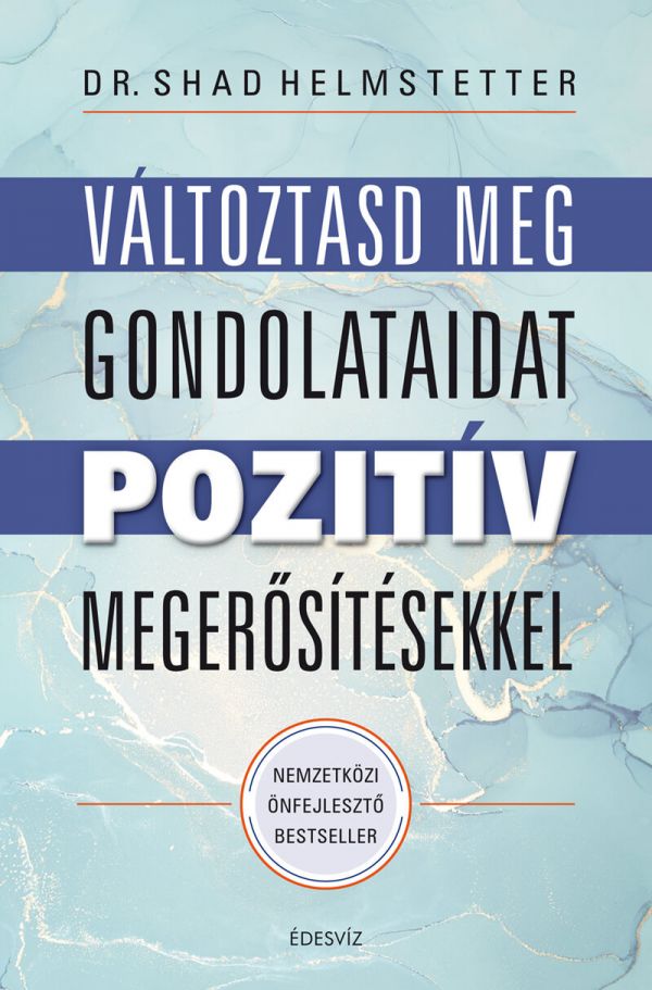 Dr. Shad Helmsteller, Változtasd meg a gondolataidat, pozitív megerősítés önfejlesztés, életmód