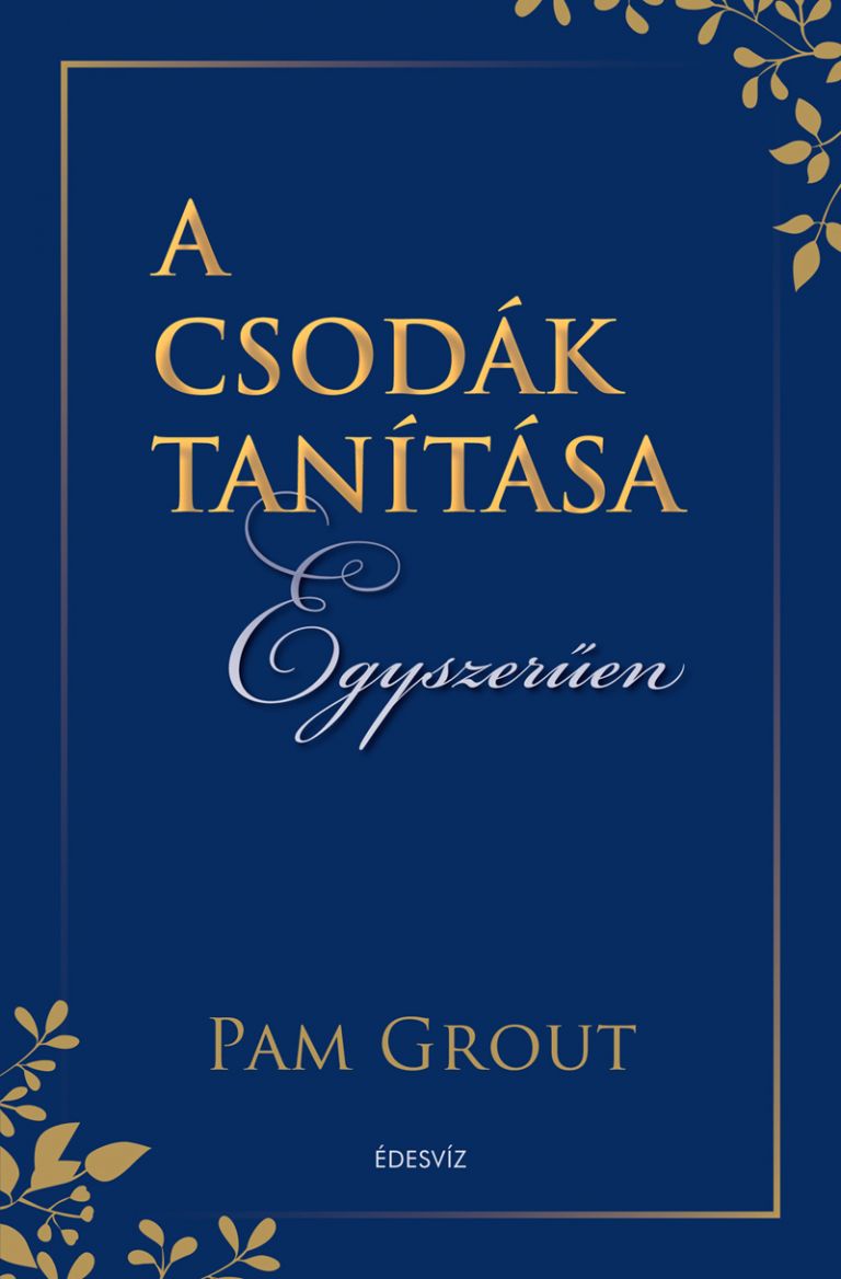 Pam Grout, A csodák tanítása egyszerűen, önfejlesztés, pszichológia