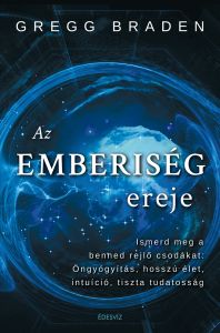 Gregg Braden, Az emberiség ereje és új története, ezotéria, spiritualitás