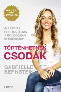 Gabrielle Bernstein, Történhetnek csodák, önfejlesztés, ezotéria, boldogság elérése