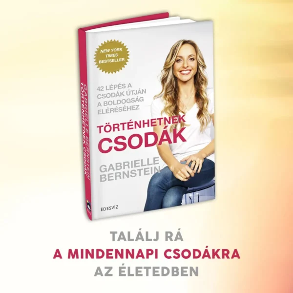 Gabrielle Bernstein: Történhetnek csodák