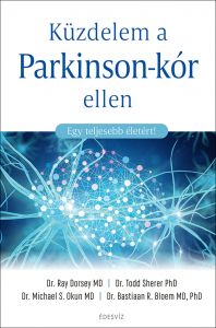 Dr. Ray Dorsey MD, Dr. Todd Sherer PhD, Dr. Michael S. Okun MD, Dr. Bastiaan R. Bloem MD, PhD, Küzdelem a Parkinson-kór ellen, önfejlesztés, gyógyulás, pszichológia