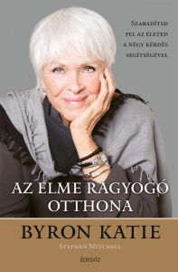 Byron Katie, Az elme ragyogó otthona, önfejlesztés, pszichológia