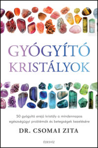 Dr. Csomai Zita, Gyógyító kristályok, önfejlesztés, ezotéria, gyógyulás