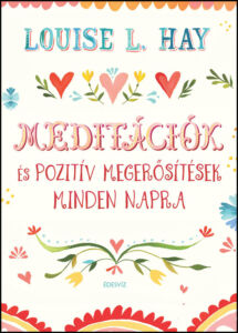 Louise L. Hay, Meditációk és pozitív megerősítések minden napra, önfejlesztés, pszichológia