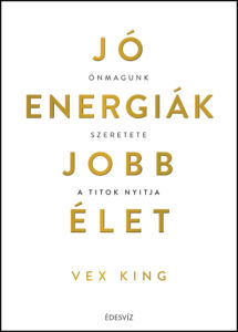 Vex King, Jó energiák jobb élet, önfejlesztés, pszichológia, ezoterikus könyv