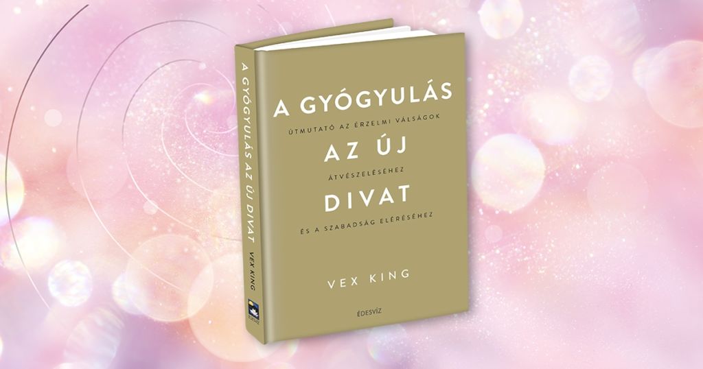 Vex King, A gyógyulás az új divat, gyógyulás, egészség, önfejlesztés