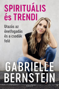 Gabrielle Bernstein, Spirituális és trendi, önfejlesztés, spiritualitás