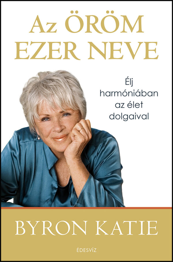 Byron Katie, Az öröm ezer neve, önfejlesztés, pszichológia