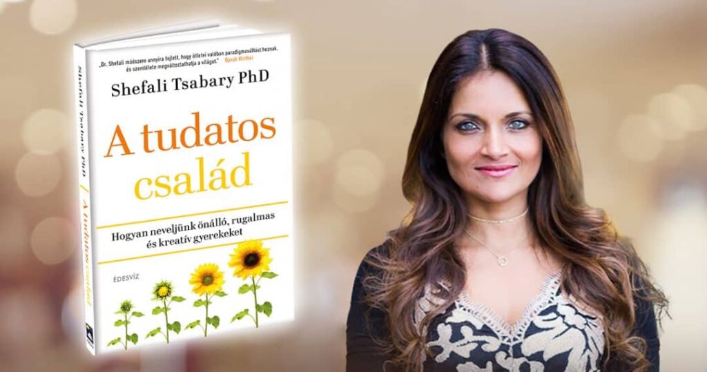 Dr. Shefali Tsabary PhD, A tudatos család, önfejlesztés, egészség, életmód