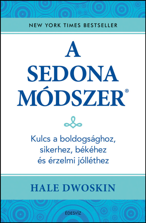 Hale Dwoskin: A Sedona-módszer, egészség, gyógyulás, önfejlesztés