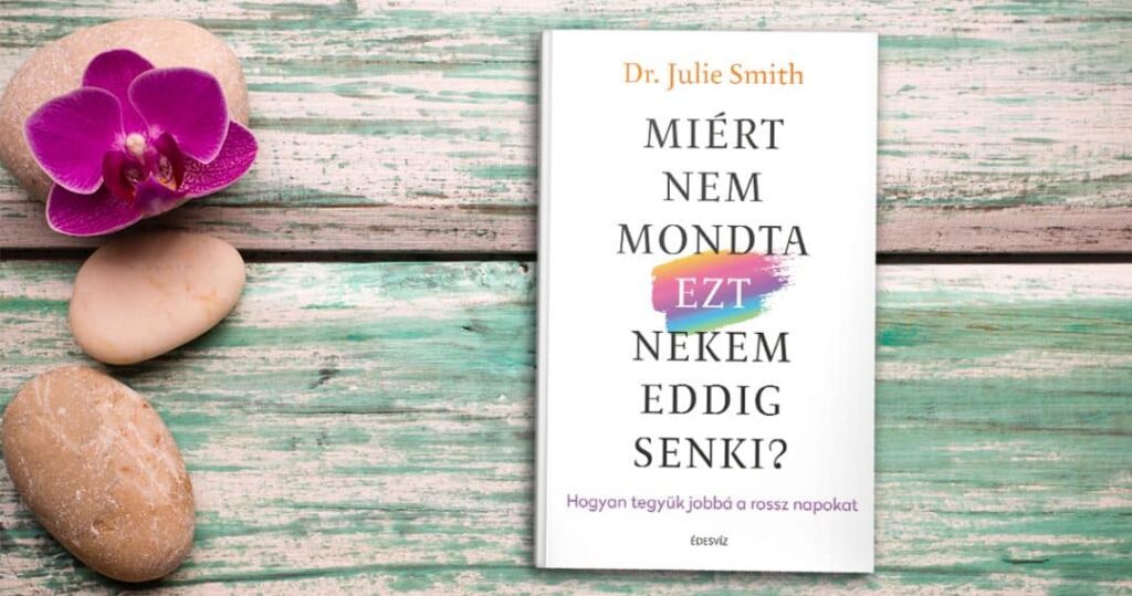 Dr. Julie Smith, Miért nem mondta, ezt nekem eddig senki, önfejlesztés