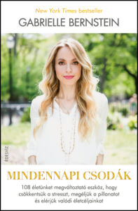 Gabrielle Bernstein, Mindennapi csodák, önfejlesztés, ezotéria, stresszcsökkentés