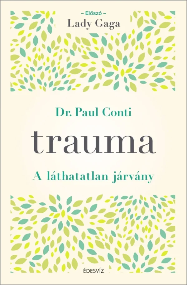 Dr. Paul Conti, Trauma - a láthatatlan járvány, önfejlesztés, gyógyulás, egészség