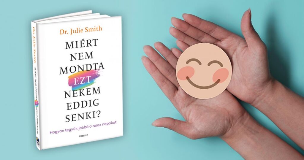 Dr. Julie Smith, Miért nem mondta, ezt nekem eddig senki, önfejlesztés