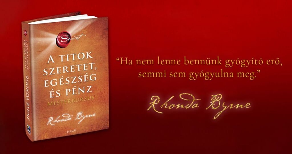 Rhonda Byrne: A Titok szeretet, egészség és a pénz, mesterkurzus, önfejlesztés