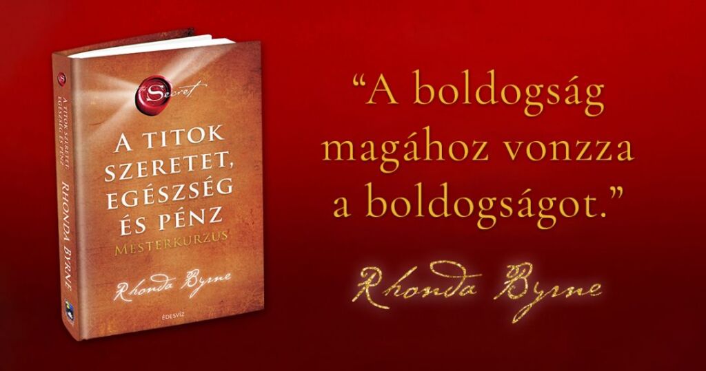 Rhonda Byrne: A Titok szeretet, egészség és a pénz, mesterkurzus, önfejlesztés