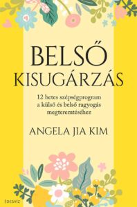 Angela Jia Kim, Belső kisugárzás, önfejlesztés, szépítkezés