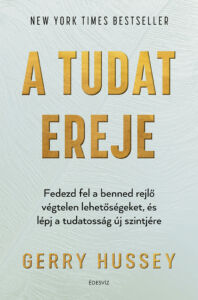 Gerry Hussey: A tudat ereje, önfejlesztés, ezotéria, spiritualitás