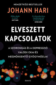 Johann Hari, Elveszett kapcsolatok, önfejlesztés, kapcsolat, szorongás, megoldások