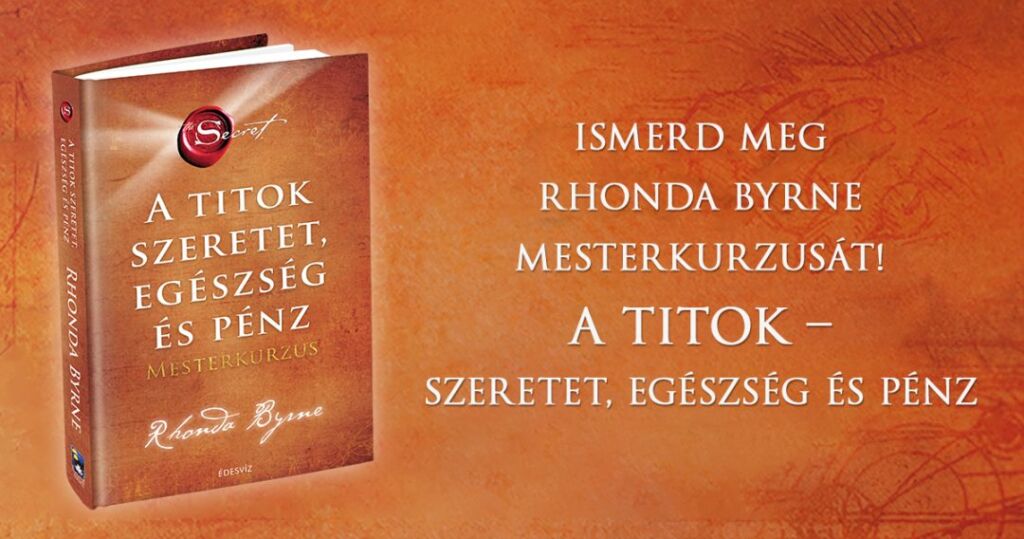 Rhonda Byrne: A Titok szeretet, egészség és a pénz, mesterkurzus, önfejlesztés