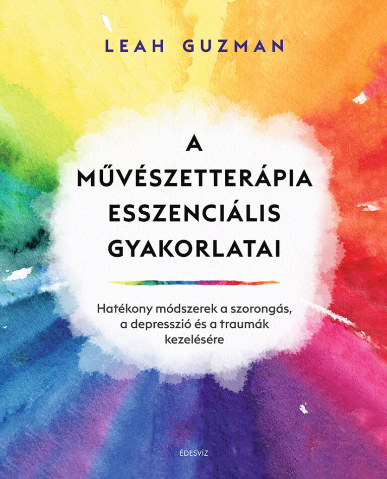 Leah Guazman, A művészetterápia esszenciális gyakorlatai, önfejlesztés, művészet, rajz, pszichológia