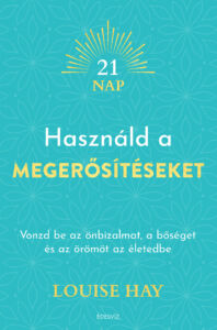 Louise Hay, Használd a megerősítéseket, önbizalom, önfejlesztés, ezoterikus könyv