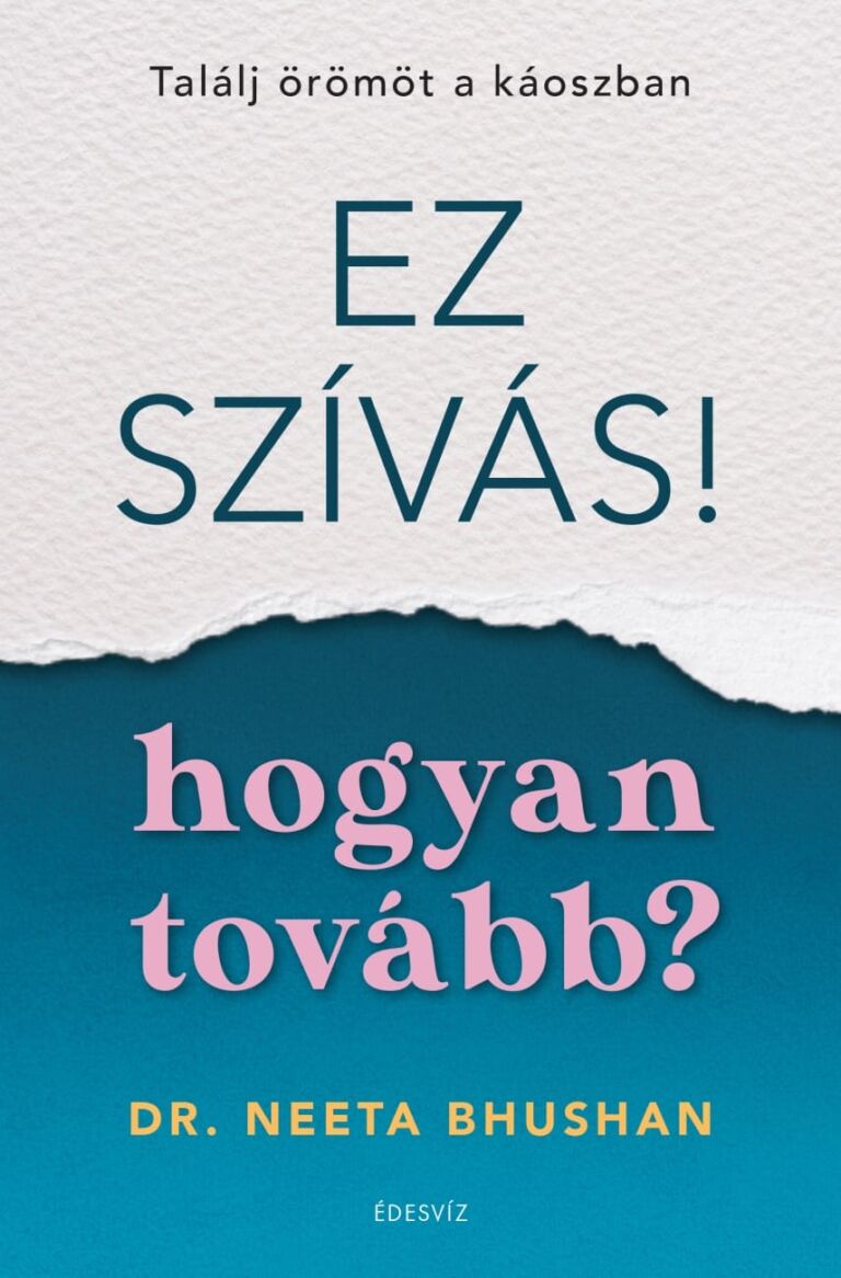 Dr. Neeta Bhushan, Ez szívás, Hogyan tovább, pszichológia, önfejlesztés