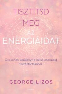 George Lizos, Tisztítsd meg az energiáidat, önfejlesztés, egészség, ezoterikus könyv