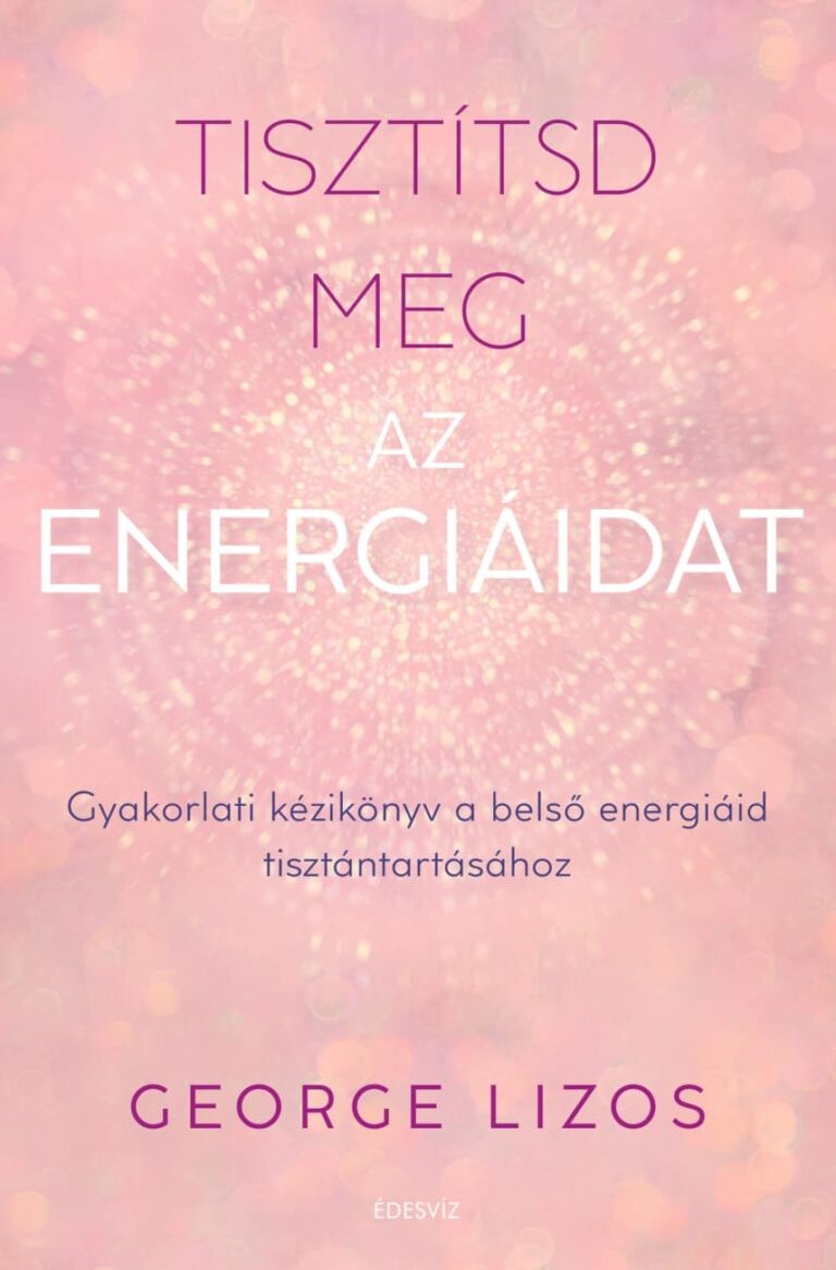 George Lizos, Tisztítsd meg az energiáidat, önfejlesztés, egészség, ezoterikus könyv