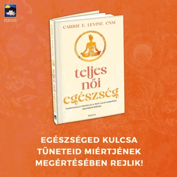 Carrie E. Levine: Teljes női egészség