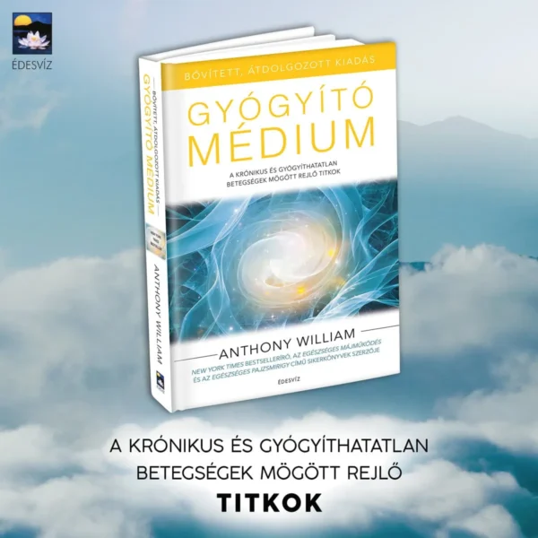 Anthony William: Gyógyító médium