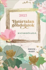 Határtalan gondolatok határidőnapló 2025, napló, önfejlesztés