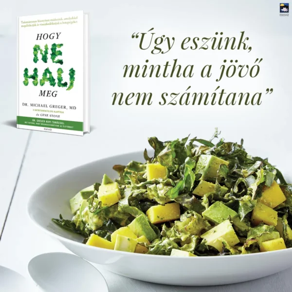 Dr. Michael Greger MD: Hogy ne halj meg