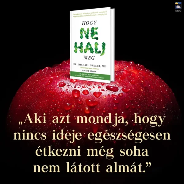 Dr. Michael Greger MD: Hogy ne halj meg