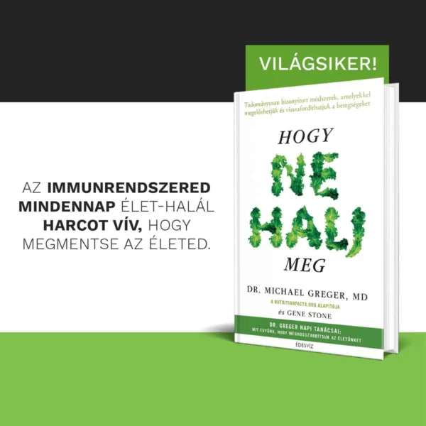 Dr. Michael Greger MD: Hogy ne halj meg