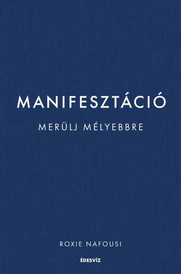 Roxie Nafousi: Manifesztáció - Merülj mélyebbre