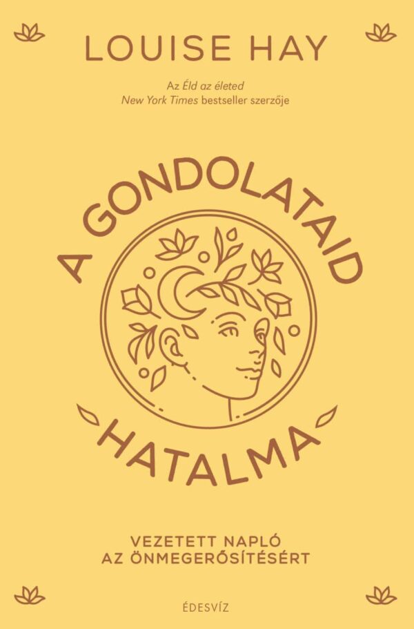 Louise Hay: A gondolataid hatalma