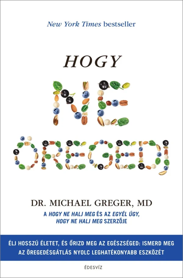 Dr. MIchael Greger: Hogy ne öregedj