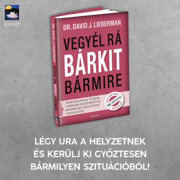 David J. Lieberman - Vegyél rá bárkit bármire