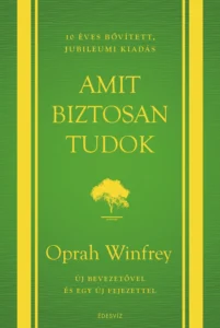 Oprah Winfrey: Amit biztosan tudok 10 éves jubileumi kiadás