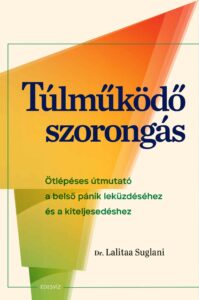 Dr. Lalitaa Suglani - Túlműködő szorongás