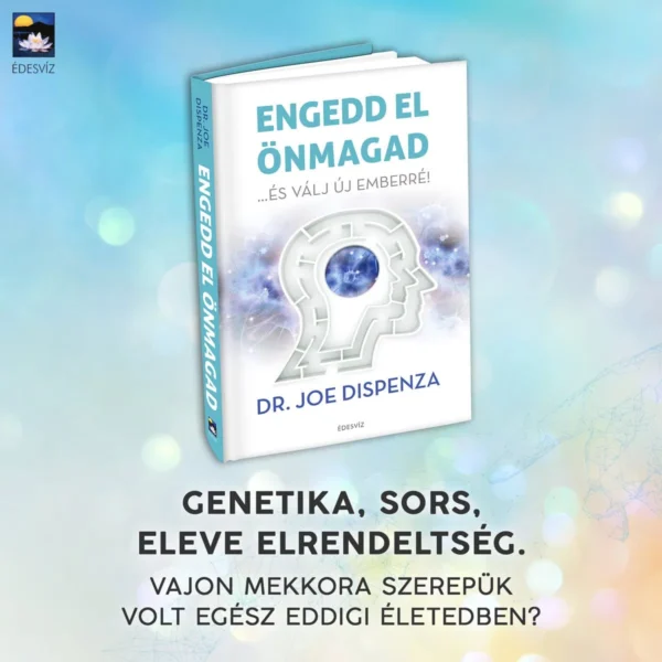 Dr. Joe Dispenza: Engedd el önmagad