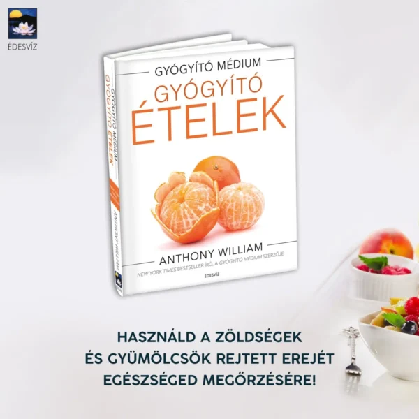 Anthony William: Gyógyító ételek