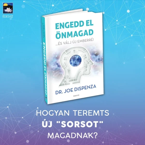 Dr. Joe Dispenza: Engedd el önmagad